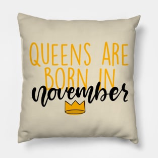 Queens are Born in November Pillow