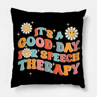 It's A Good Day For Speech Therapy Gift For Men Women Pillow