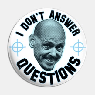 I Don't Answer Questions Pin