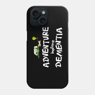 Adventure before dementia Phone Case