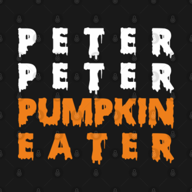 Discover Peter Peter Pumpkin Eater - Funny Halloween Gift - Pitter Patter Letterkenny - T-Shirt