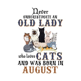 Never Underestimate An Old Lady Loves Cats Born In August T-Shirt