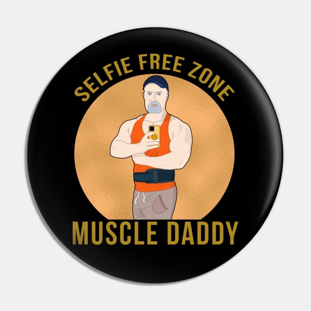 Selfie Free Zone Muscle Daddy Pin by muscle