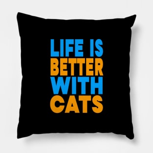 Life is better with cats Pillow