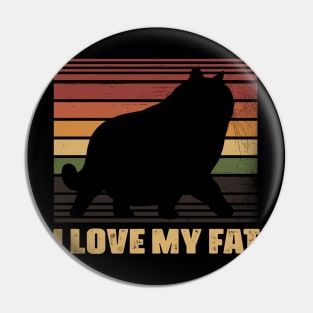 I Love My Fat Pudgy Perfection Adorable Chubby Kitty Print Pin