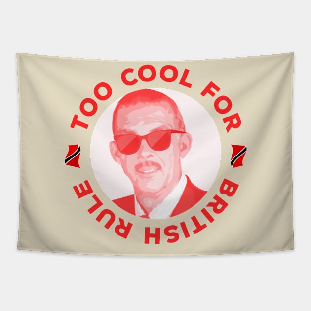 Anthony Carmona Too Cool For British Rule Tapestry by Trinidad Slang Clothing