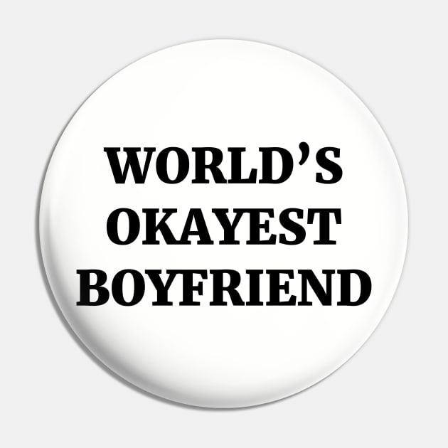 World's Okayest Boyfriend Pin by ScruffyTees