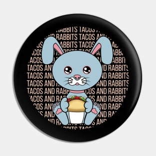 All I Need is tacos and rabbits, tacos and rabbits, tacos and rabbits lover Pin