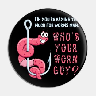 Who's Your Worm Guy? Pin