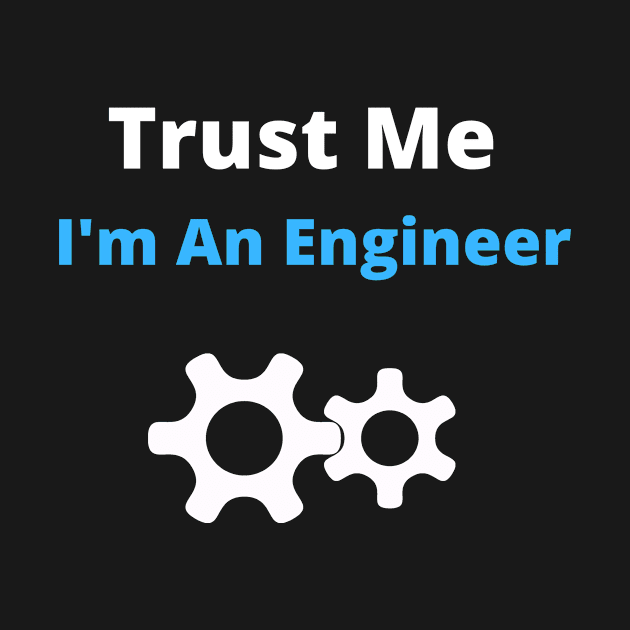 engineer humor geek gift : trust me i'm an engineer by flooky