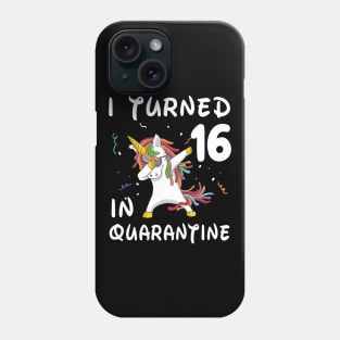 I Turned 16 In Quarantine Phone Case