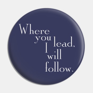 Where you lead, I will follow. - Gilmore Girls (White text) Pin