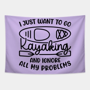 I Just Want To Go Kayaking And Ignore All My Problems Funny Tapestry