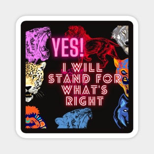 Will Stand for what is right. Magnet