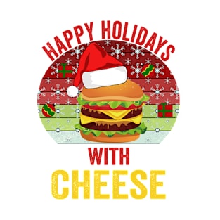 Happy Holidays With Cheese Christmas Merry Christmas Gifts T-Shirt