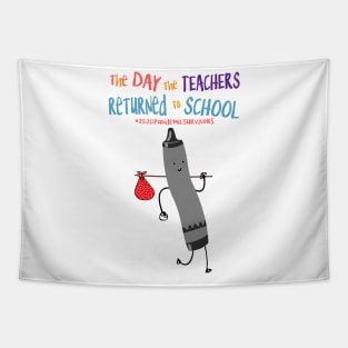 The Day The Teachers Returned To School Crayon Black Funny Shirt Tapestry