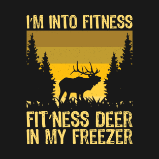 I'm Into Fitness Fit'ness Deer In My Freezer T-Shirt