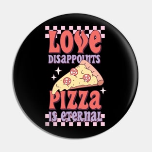 Love Disappoints Pizza is Eternal Pin