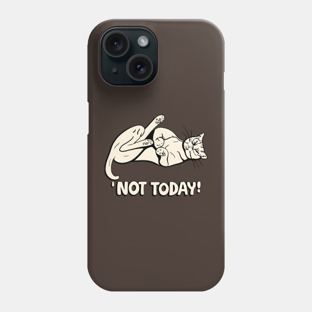 Not today Phone Case by NomiCrafts