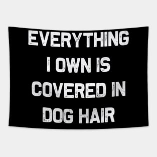 Everything I own is covered in dog hair | Funny dog lovers Tapestry