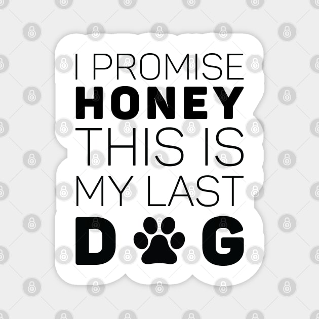 I Promise Honey This Is My Last Dog Magnet by khalmer