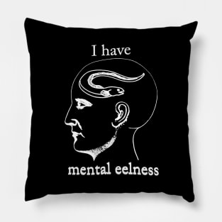 I Have mental eelness Pillow