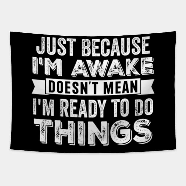 Just Because I'm Awake Doesn't Mean I'm Ready To Do Things Tapestry by RiseInspired