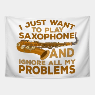 I Just Want To Play Saxophone and Ignore All My Problems Tapestry