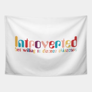 Introverted but willing to discuss skinscare Funny sayings Tapestry