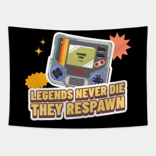 Legends never die. They respawn Tapestry