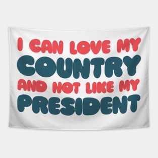 I can love my country and not like my president! Tapestry