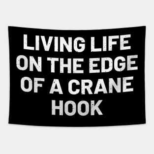 Living life on the edge... of a crane hook Tapestry