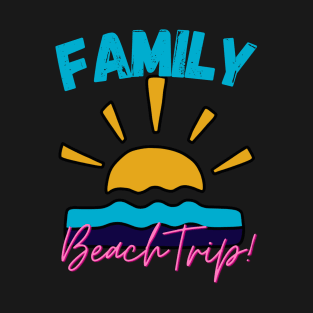 Family beach trip T-Shirt