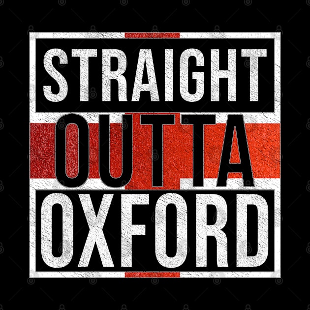 Straight Outta Oxford - Gift for England From Oxford by Country Flags