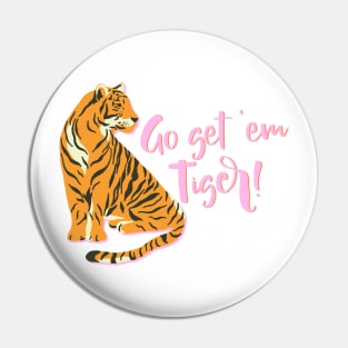 Go Get ‘Em Tiger! Pin