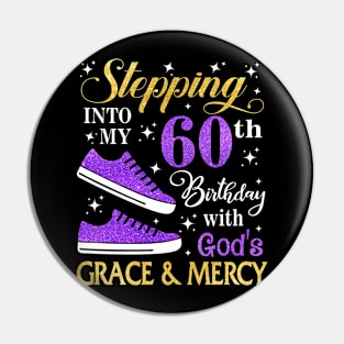 Stepping Into My 60th Birthday With God's Grace & Mercy Bday Pin