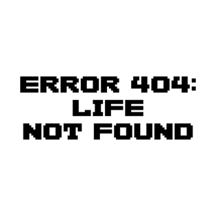 404 Funny No Life Humor Joke Webpage Error Internet T-Shirt