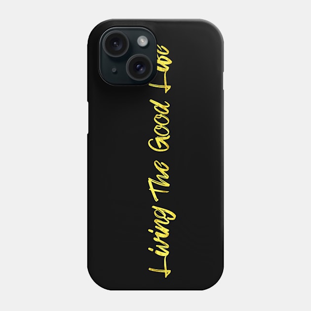 The Good Life Phone Case by TaliDe