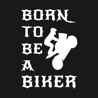 Born To Be A Biker T-Shirt