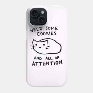 Need Some Cookies And All Of Attention Phone Case