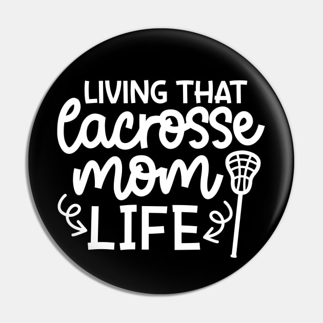 Living That Lacrosse Mom Life Sports Cute Funny Pin by GlimmerDesigns