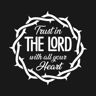 Trust in The LORD - Christian T-Shirts Apparels Store T-Shirt