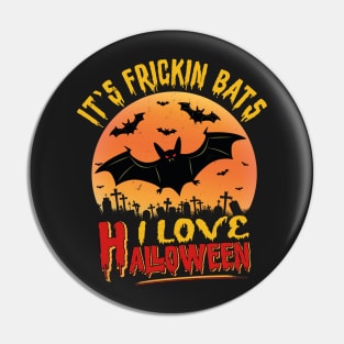 Its Frickin Bats | I Love Halloween Pin