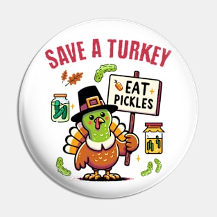 Save A Turkey Eat Pickles Thanksgiving Pin