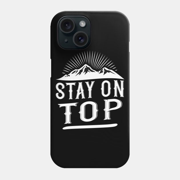 Stay on Top Mountaineer Phone Case by Foxxy Merch