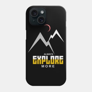 always explore more Phone Case