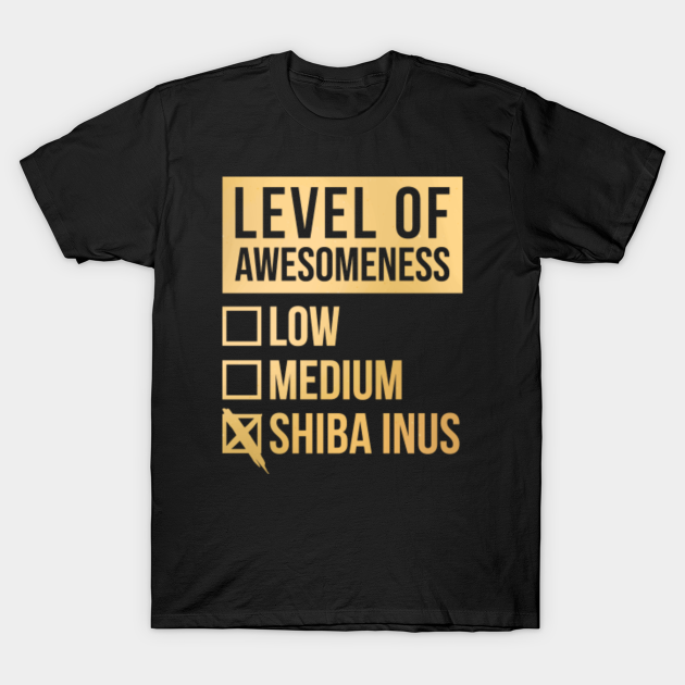 Discover Awesome And Funny Level Of Awesomeness Low Shiba Shibas Inu Inus Quote For A Birthday Or Christmas - Shiba - T-Shirt