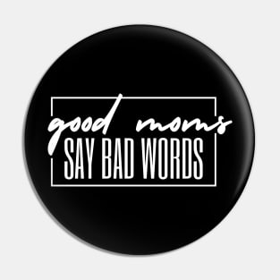 GOOD MOMS SAY BAD WORDS WHITE TEXT Pin