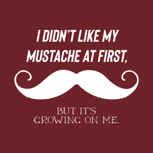 I didn’t like my mustache shirt joke T-Shirt