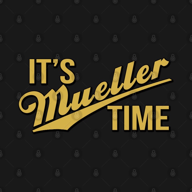 It's Mueller Time by TShirtWaffle1